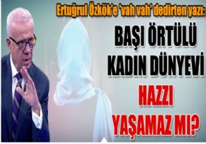 Ertuğrul Özkök'e 'vah vah' dedirten yazı